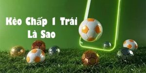 Kèo chấp một trái dễ nhận biết